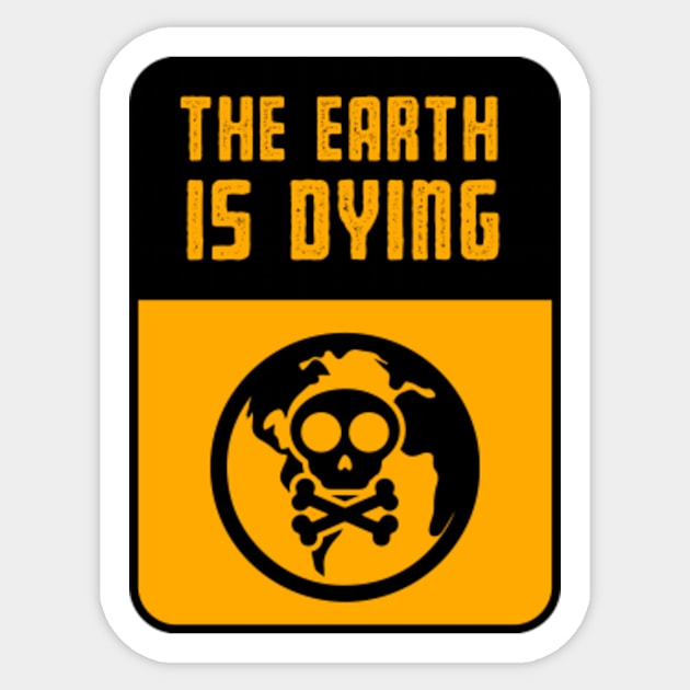 warning The earth is dying, Warning sign Sticker by mehdigraph